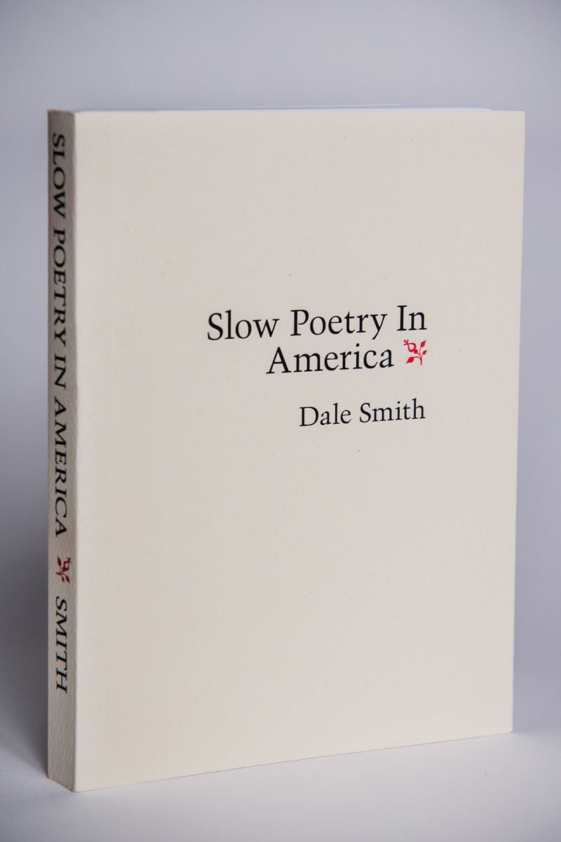 Dale Smith : Slow Poetry in America