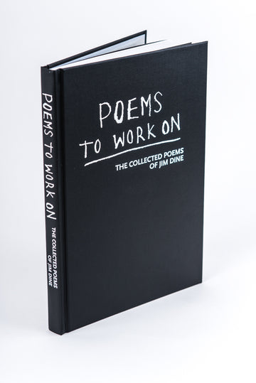 Jim Dine : Poems to Work On: The Collected Poems of Jim Dine