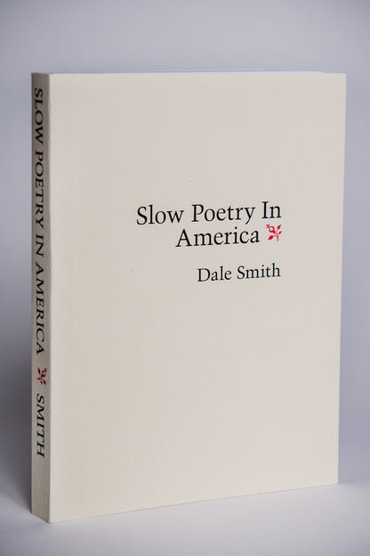 Dale Smith : Slow Poetry in America