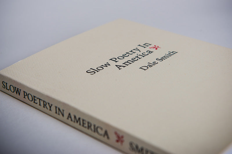 Dale Smith : Slow Poetry in America