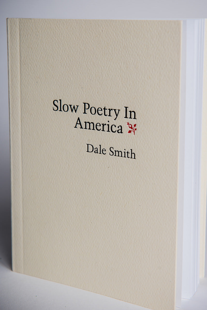 Dale Smith : Slow Poetry in America