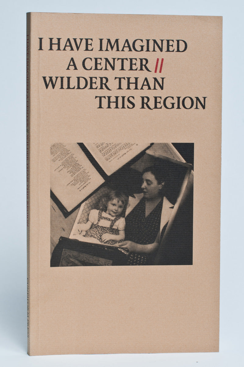 Sarah Campbell : I Have Imagined a Center // Wilder Than This Region: A Tribute to Susan Howe