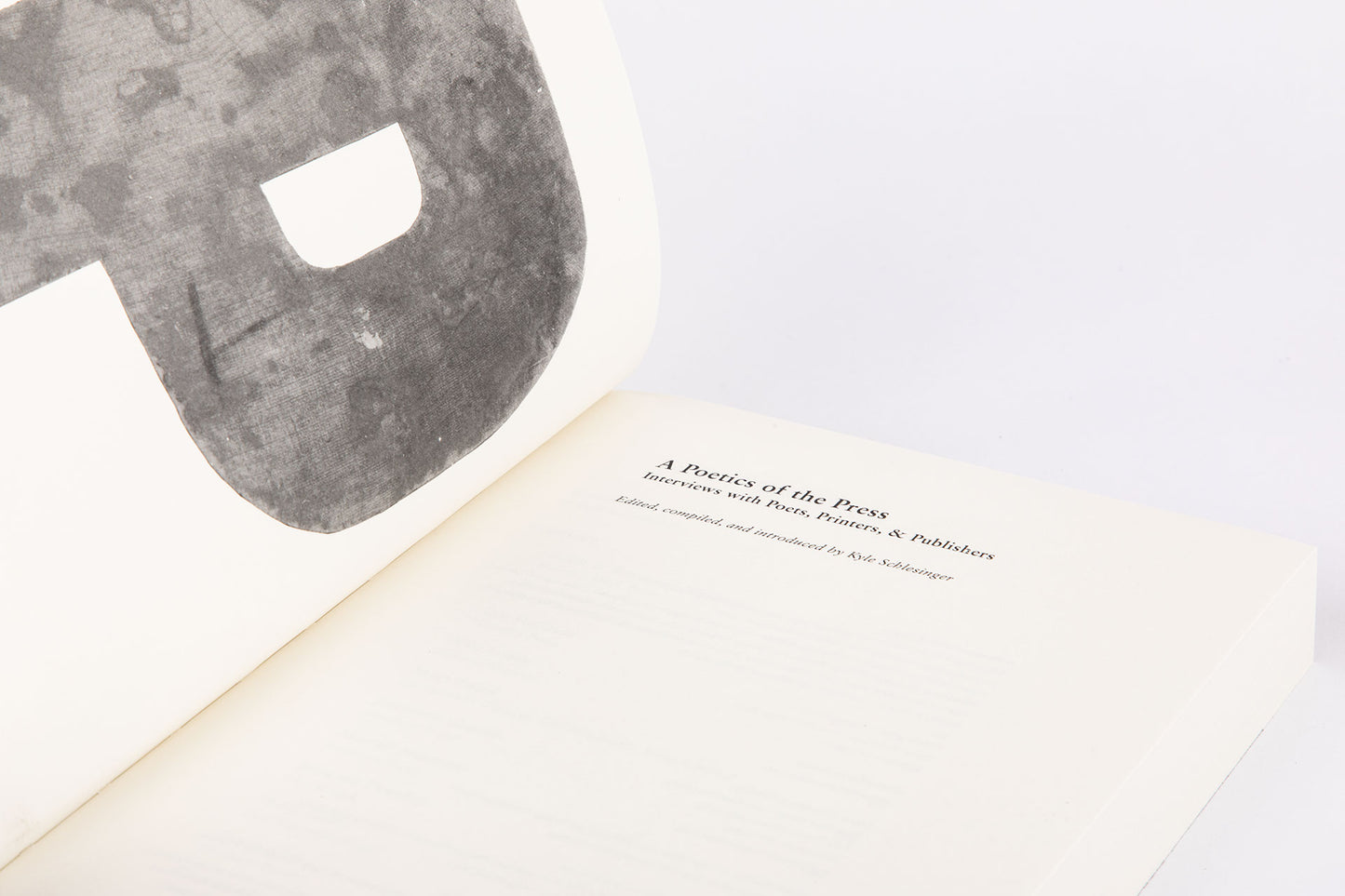 Kyle Schlesinger, ed. : A Poetics of the Press: Interviews with Poets, Printers, & Publishers