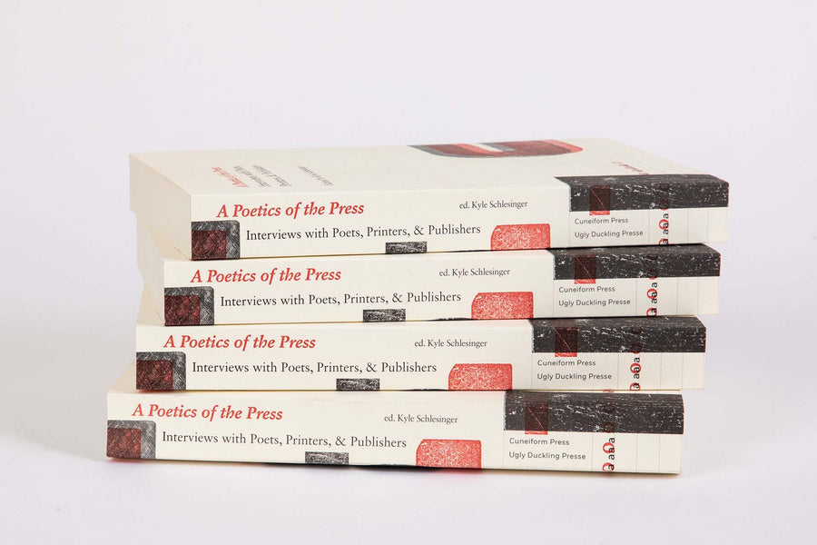 Kyle Schlesinger, ed. : A Poetics of the Press: Interviews with Poets, Printers, & Publishers