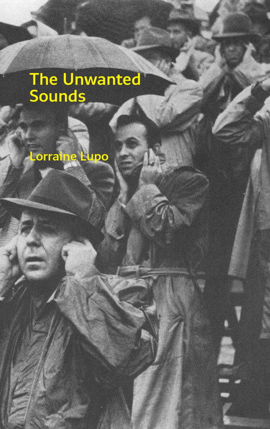 Lorraine Lupo : The Unwanted Sounds