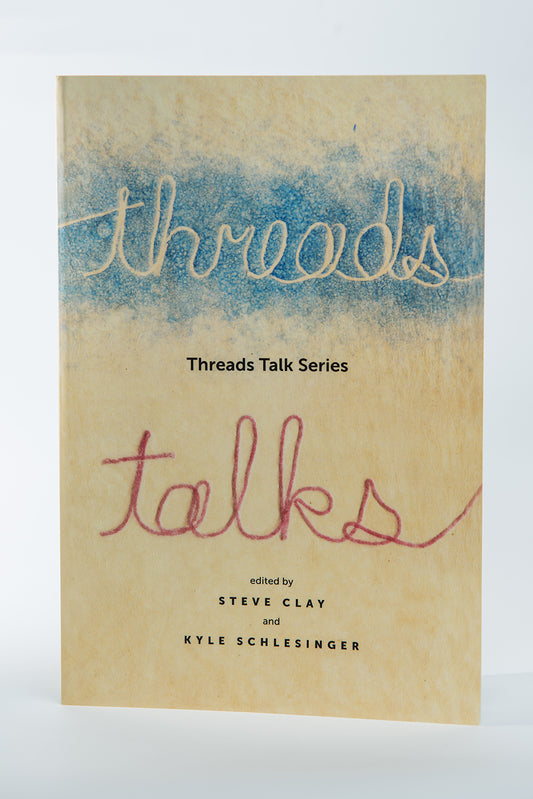 Steve Clay & Kyle Schlesinger : Threads Talks Series