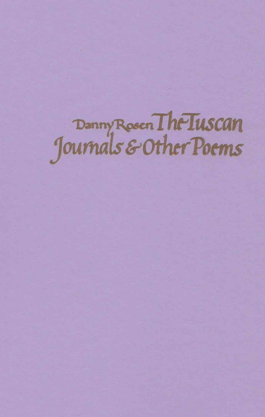 DANNY ROSEN : THE TUSCAN JOURNALS & OTHER POEMS
