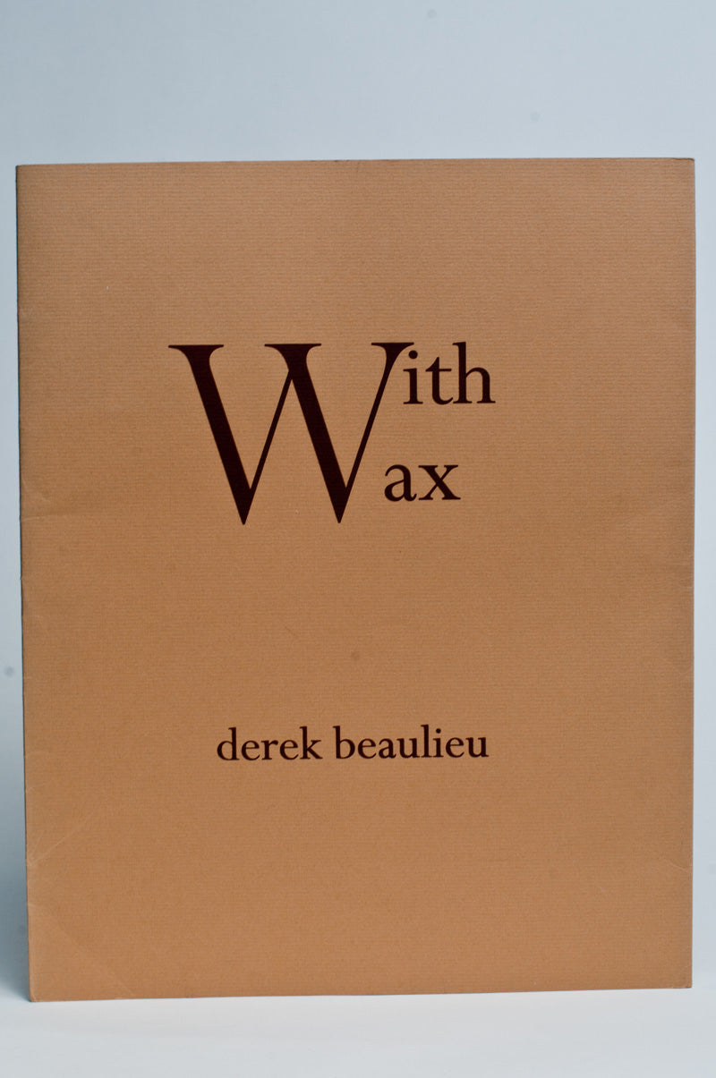 Derek Beaulieu : With Wax
